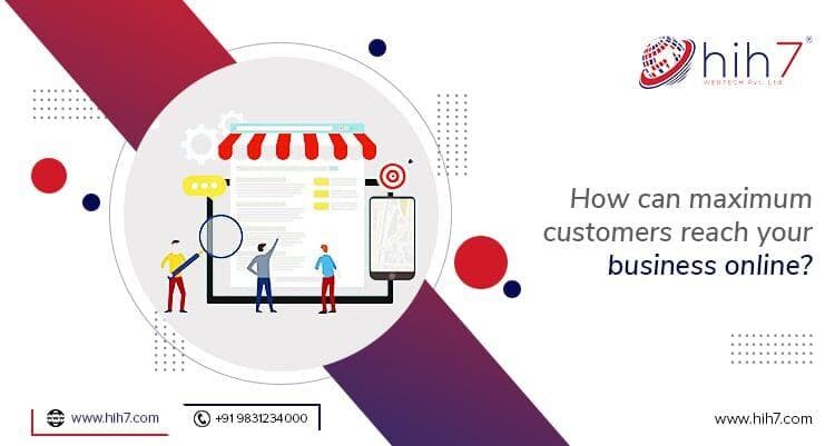 How can maximum customers reach your business online?